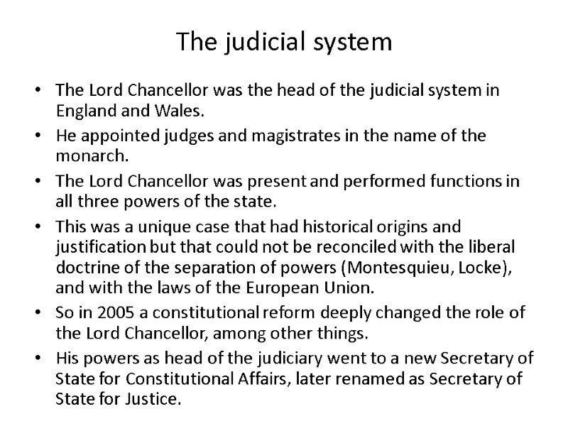 The judicial system The Lord Chancellor was the head of the judicial system in